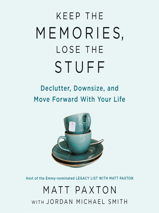 Title details for Keep the Memories, Lose the Stuff by Matt Paxton - Wait list